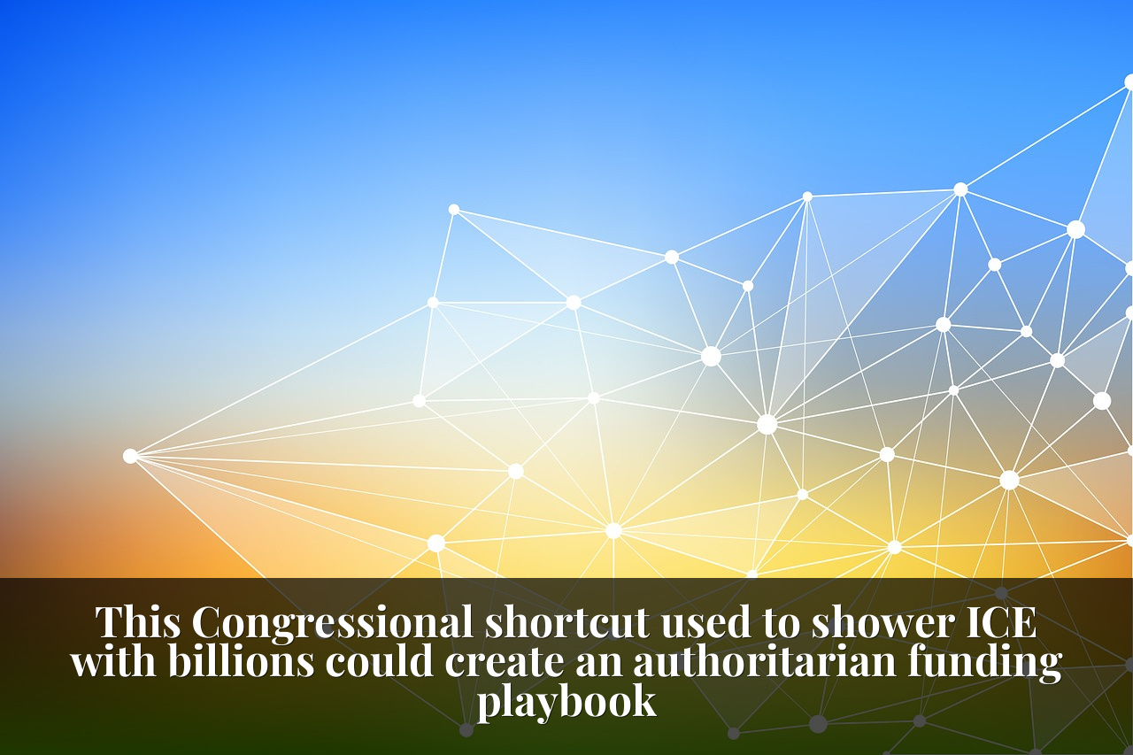 This Congressional shortcut used to shower ICE with billions could create an authoritarian funding playbook