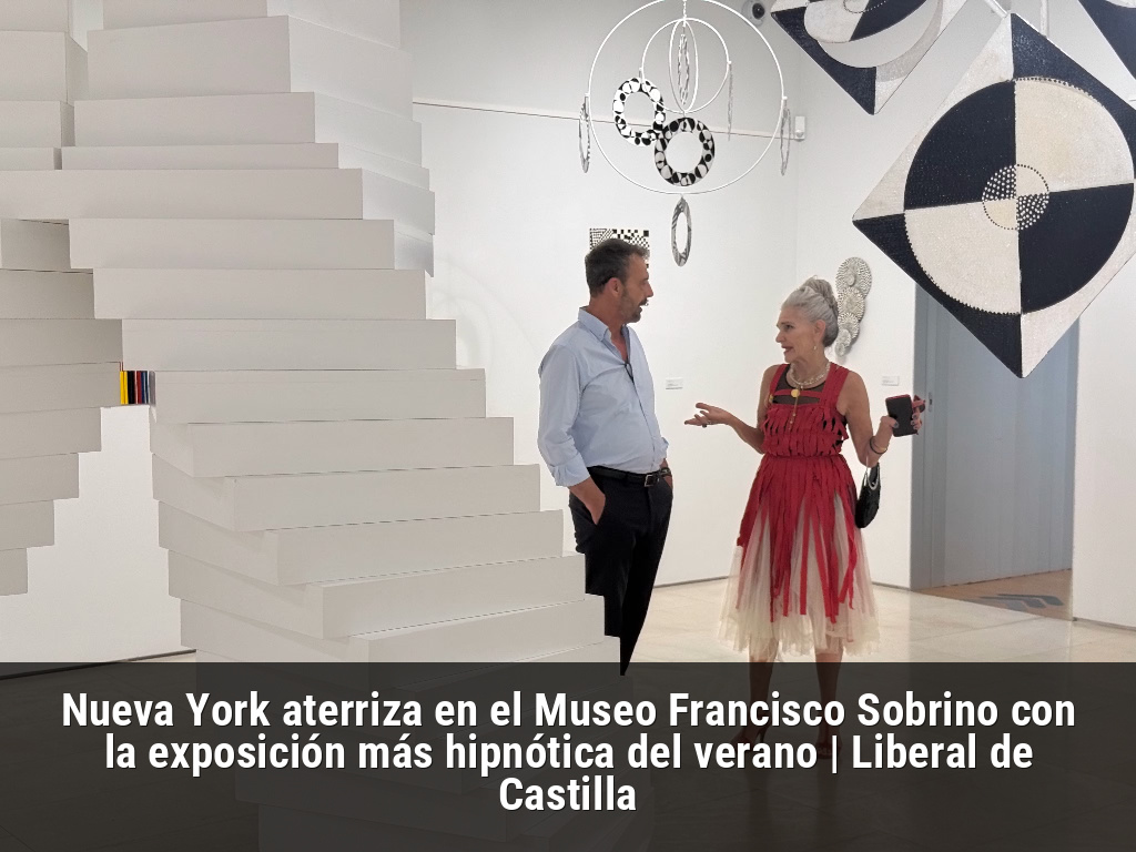 Nueva York aterriza en el Museo Francisco Sobrino con la exposición más hipnótica del verano | Liberal de Castilla