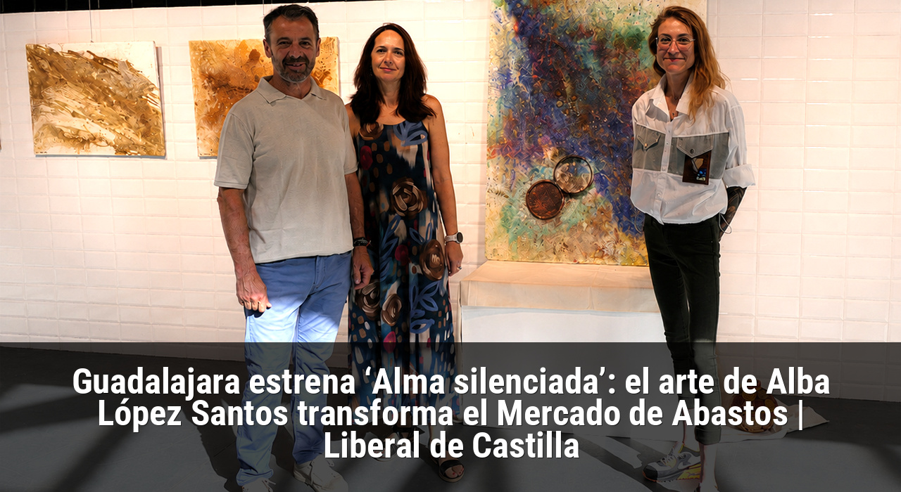 Guadalajara estrena ‘Alma silenciada’: el arte de Alba López Santos transforma el Mercado de Abastos | Liberal de Castilla