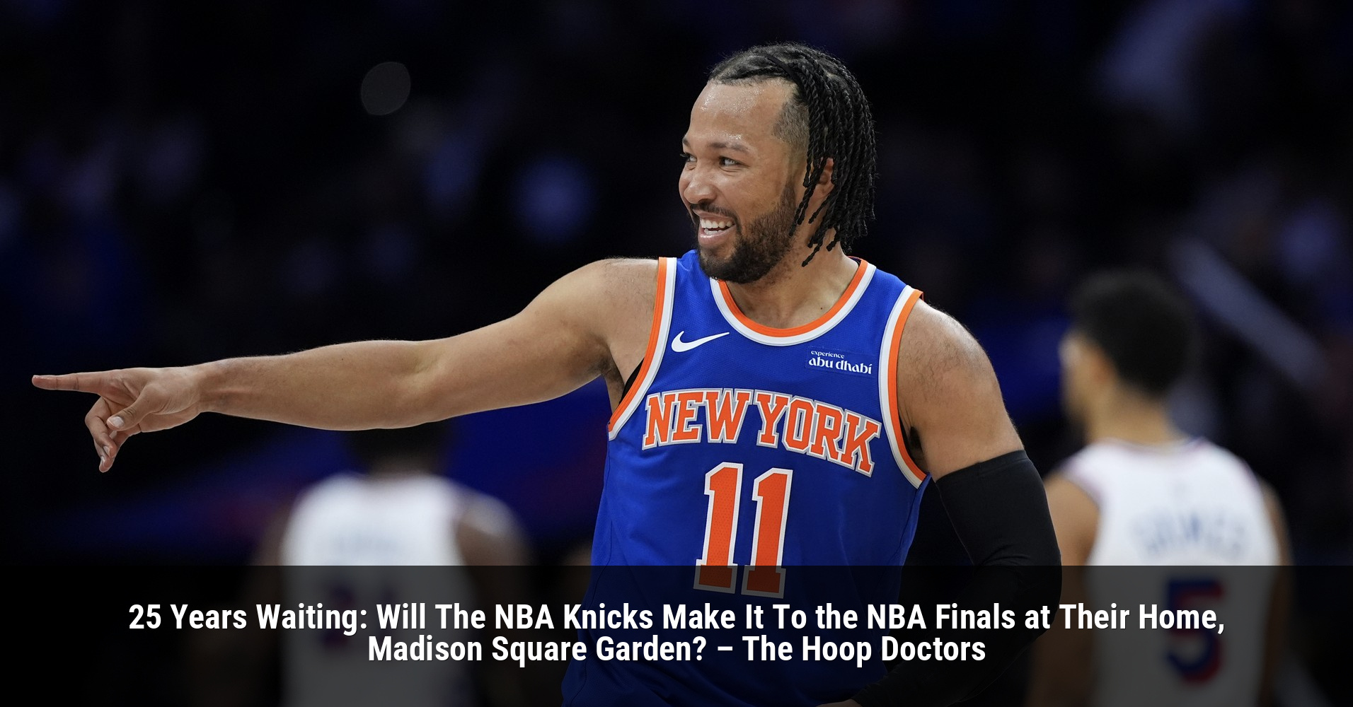 25 Years Waiting: Will The NBA Knicks Make It To the NBA Finals at Their Home, Madison Square Garden? – The Hoop Doctors