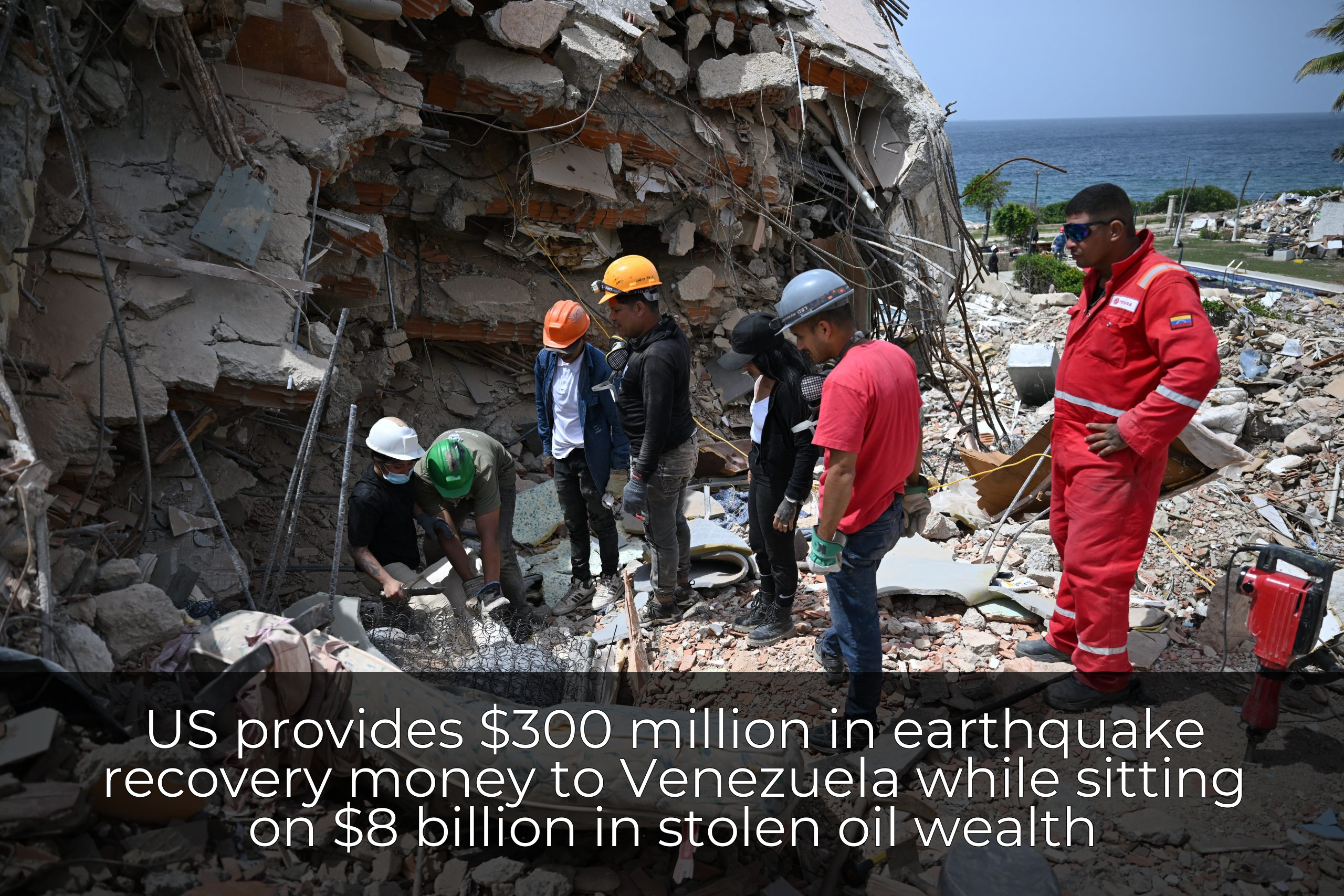 US provides $300 million in earthquake recovery money to Venezuela while sitting on $8 billion in stolen oil wealth
