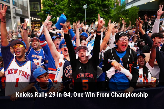 Knicks Rally 29 in G4, One Win From Championship