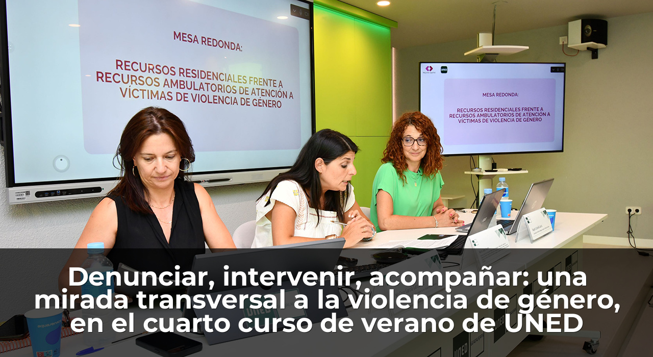 Denunciar, intervenir, acompañar: una mirada transversal a la violencia de género, en el cuarto curso de verano de UNED
