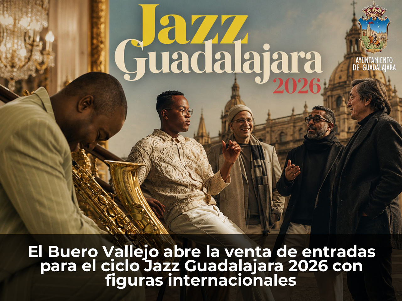 El Buero Vallejo abre la venta de entradas para el ciclo Jazz Guadalajara 2026 con figuras internacionales
